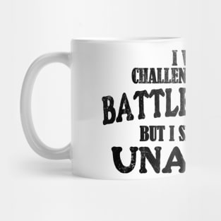I Would Challenge You To A BATTLE OF WITS But I See You Are Unarmed Mug